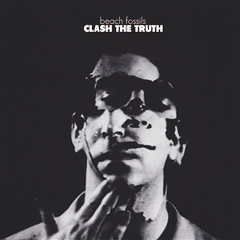 BEACH FOSSILS - Clash The Truth (10Th Anniversary...