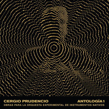 CERGIO PRUDENCIO - Antologia 1: Obras Para La Orquesta...