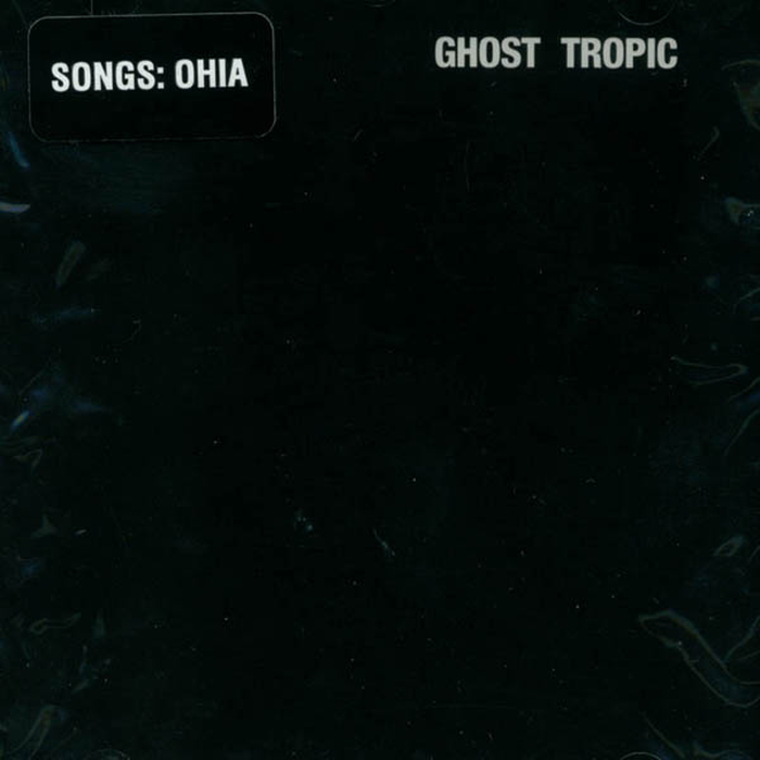 SONGS:OHIA - Ghost Tropic