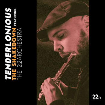 TENDERLONIOUS - The Shakedown Feat. The 22Archestra...