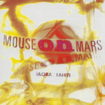 MOUSE ON MARS - Iaora Tahiti