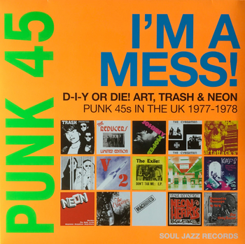 VARIOUS – Punk 45: Im A Mess! D-I-Y Or Die! Art,...