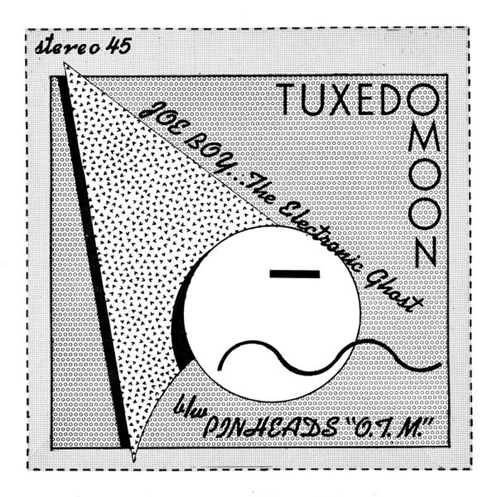 TUXEDOMOON - Joe Boy... The Electronic Ghost / Pinheads O. T. M.