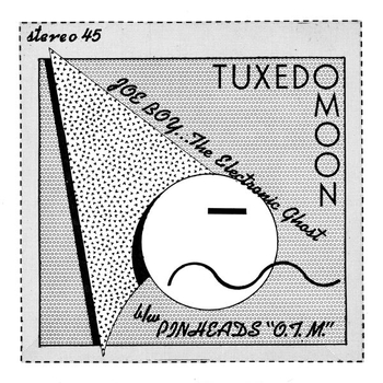 TUXEDOMOON - Joe Boy... The Electronic Ghost / Pinheads...