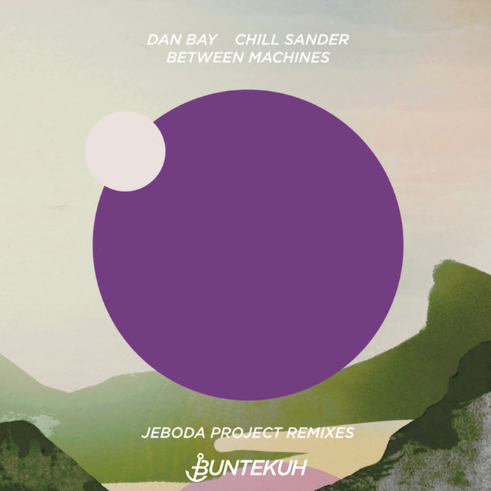 DAN BAY / CHILL SANDER / BETWEEN MACHINES - Jeboda Project Remixes