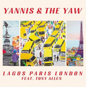 YANNIS & THE YAW FEAT. TONY ALLEN - Lagos Paris London