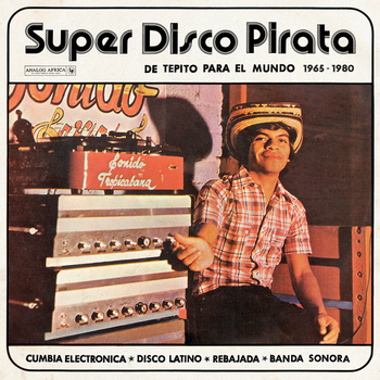 VARIOUS - Super Disco Pirata - De Tepito Para El Mundo 65-80