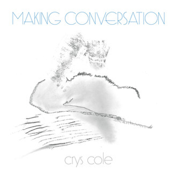 CRYS COLE - Making Conversation