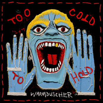 WARMDUSCHER - Too Cold To Hold (Red)