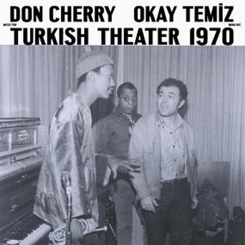 DON CHERRY / OKAY TEMIZ - Music For Turkish Theater 1970