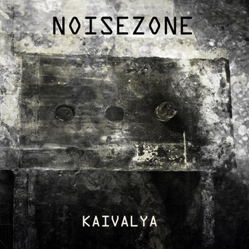 NOISEZONE - Kaivalya (12inch & Download)