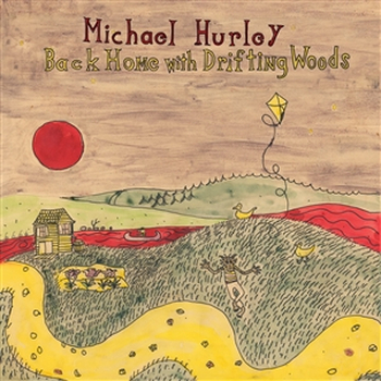 MICHAEL HURLEY - Back Home With Drifting Woods