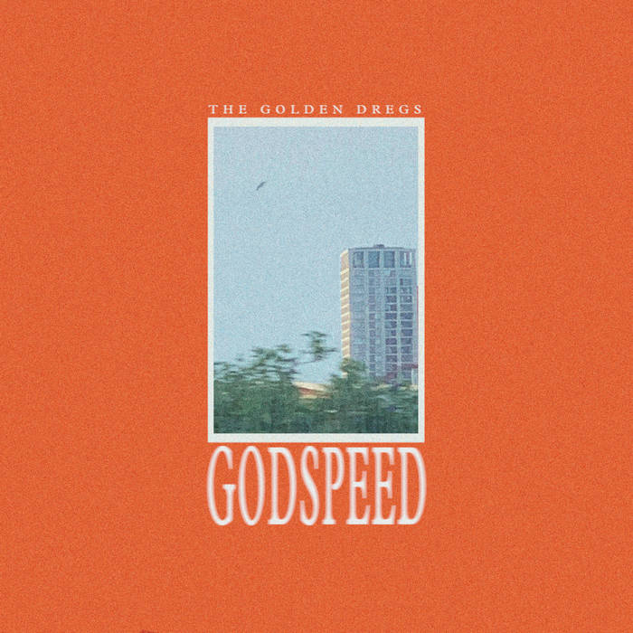 THE GOLDEN DREGS - Godspeed