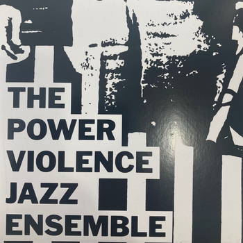 THE POWER VIOLENCE JAZZ ENSEMBLE - The Power Violence...
