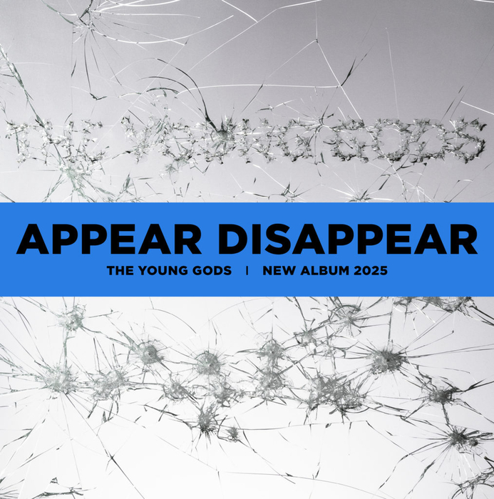 YOUNG GODS - Appear Disappear