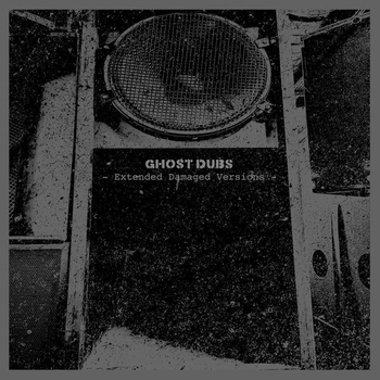 GHOST DUBS - Extended Damaged Versions