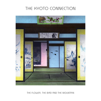 THE KYOTO CONNECTION - The Flower The Bird And The Mountain