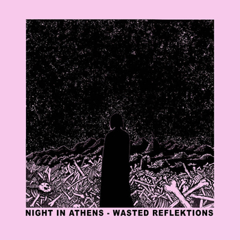 NIGHT IN ATHENS - Wasted Reflektions