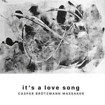 CASPAR BRTZMANN MASSAKER - Its A Love Song
