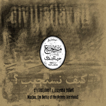 CIVILISTJVEL! X MAYSSA JALLAD - Marjaa: The Battle Of...