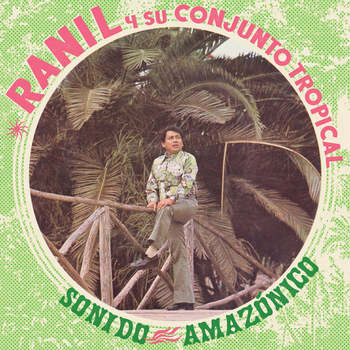 RANIL Y SU CONJUNTO TROPICAL - Sonido Amaznico