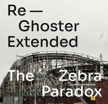 RE-GHOSTER EXTENDED - The Zebra Paradox