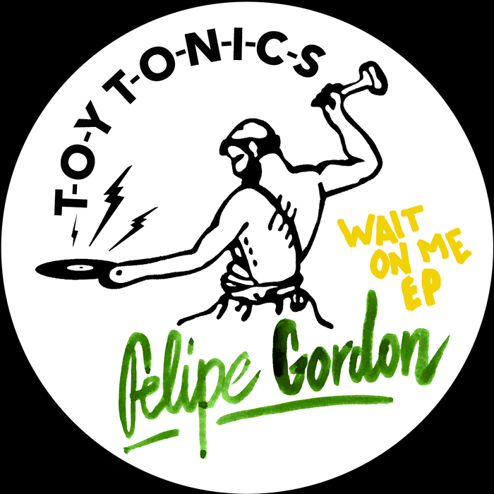 FELIPE GORDON - Wait On Me Ep