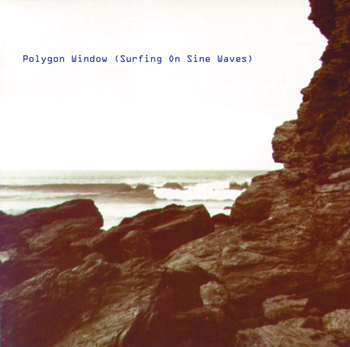POLYGON WINDOW - Surfing On Sinewaves