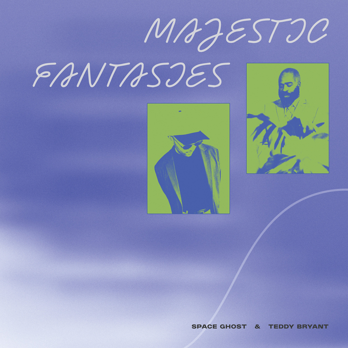 SPACE GHOST & TEDDY BRYANT - Majestic Fantasies