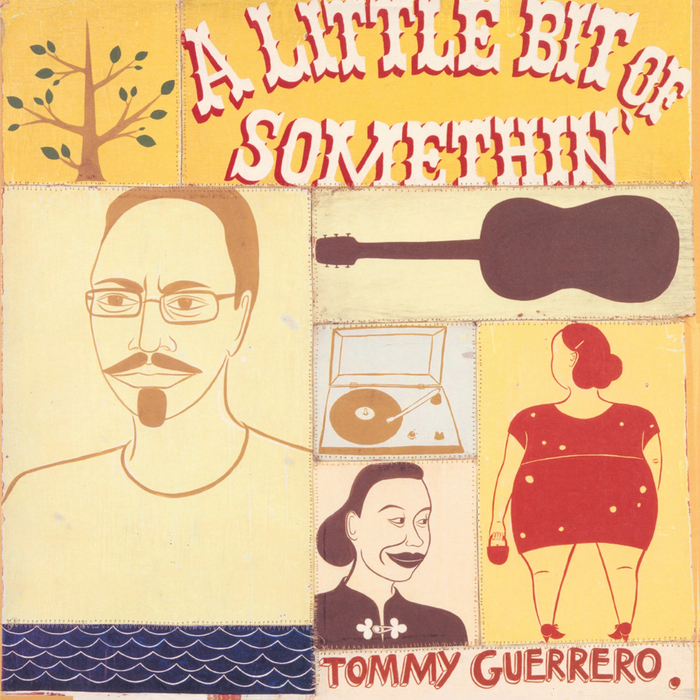 TOMMY GUERRERO - A Little Bit Of Somethin