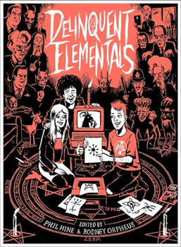PHIL HINE, RODNEY ORPHEUS - Delinquent Elementals: A...