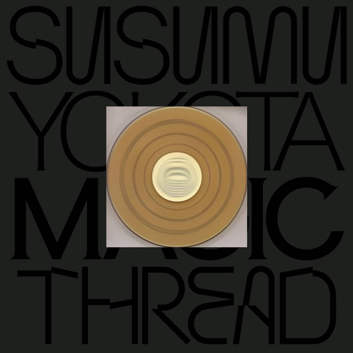 SUSUMU YOKOTA - Magic Thread (Skintone Edition)