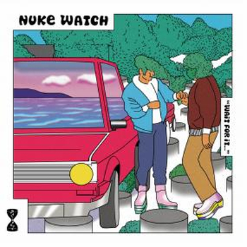 NUKE WATCH - Wait For It..