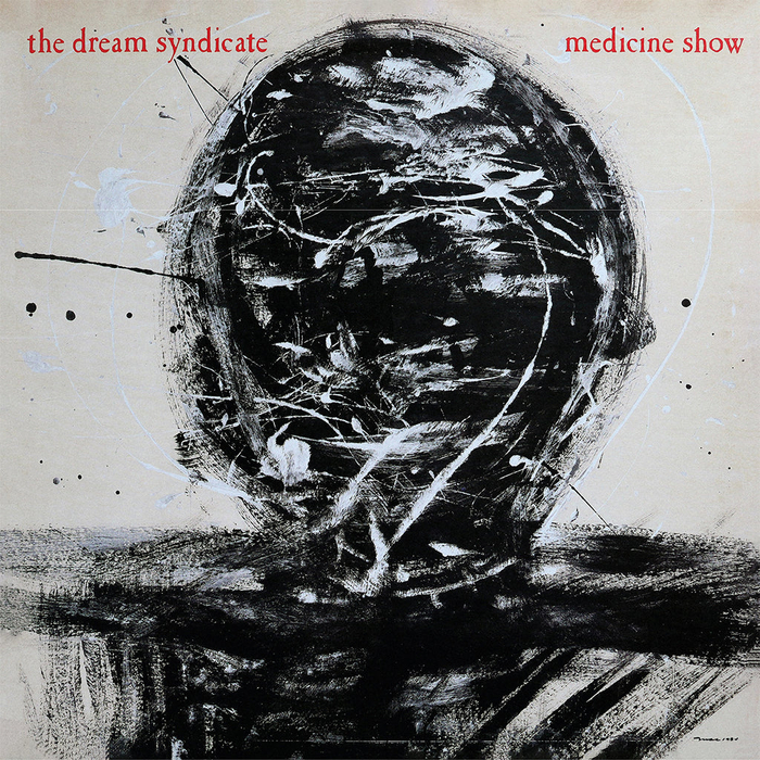 THE DREAM SYNDICATE - Medicine Show