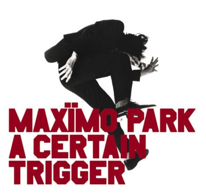 MAXIMO PARK - A Certain Trigger