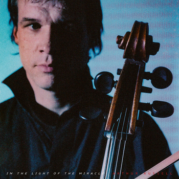 ARTHUR RUSSELL - In The Light Of The Miracle-Remixes