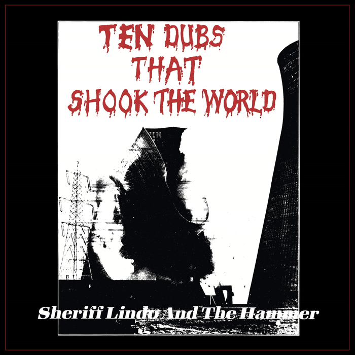 SHERIFF LINDO AND THE HAMMER - Ten Dubs That Shook The World