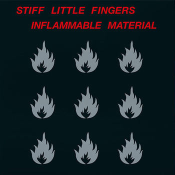 STIFF LITTLE FINGERS - Inflammable Material
