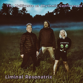 LIMINAL RESONATRIX - The Multiverse of Rhythmic Confluences
