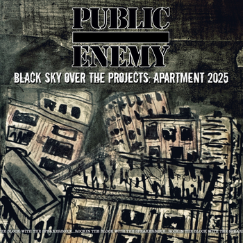 PUBLIC ENEMY - Black Sky Over The Projects: Apartment 2025