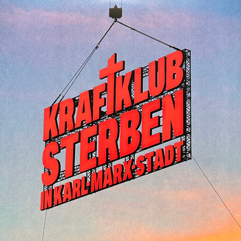 KRAFTKLUB - Sterben In Karl-Marx-Stadt
