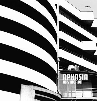 APHASIA - Oxymoron