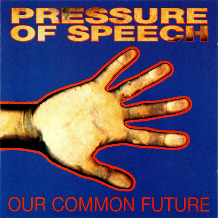 PRESSURE OF SPEECH - Our Common Future