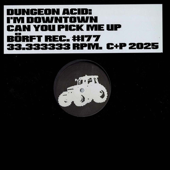 DUNGEON ACID - Im Dowentown Can You Pick Me Up