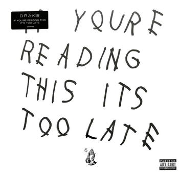 DRAKE - If Youre Reading This Its Too Late