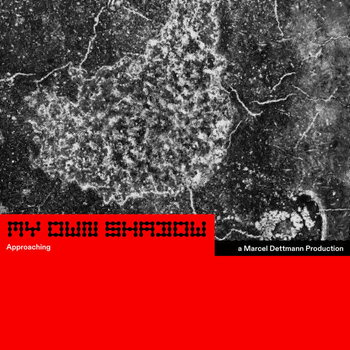 MARCEL DETTMANN - My Own Shadow: Approaching