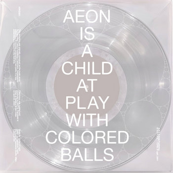 CORTEX OF LIGHT - Aeon Is A Child At Play With Colored Balls