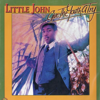 LITTLE JOHN - Give The Youth A Try