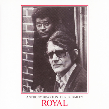 ANTHONY BRAXTON DEREK BAILEY - Royal (Volumes 1 & 2)