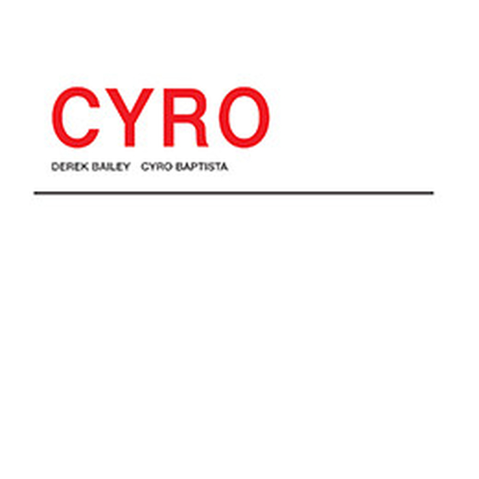 DEREK BAILEY & CYRO BAPTISTA - Cyro